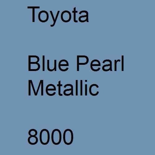 Toyota, Blue Pearl Metallic, 8000.